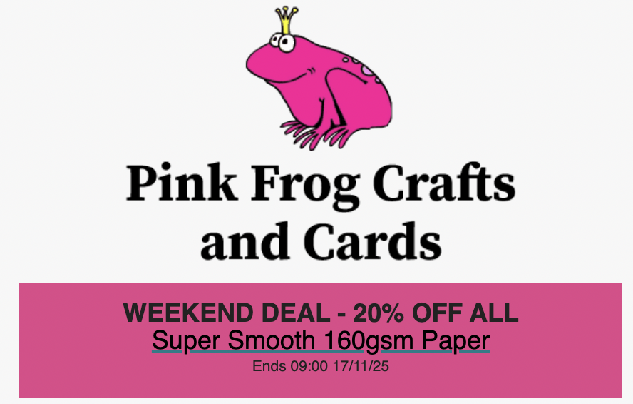 Pink Frog Crafts & Cards: WEEKEND DEAL – 20% OFF ALL Super Smooth 160gsm Paper